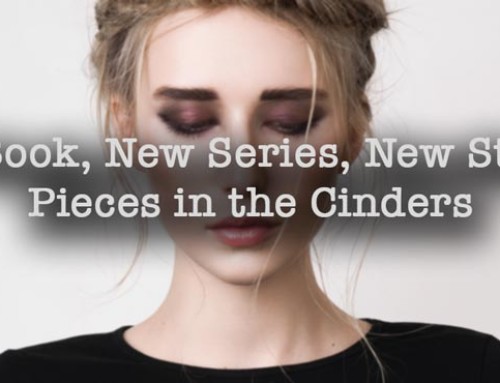 New Book, New Series, New Stories: Pieces in the Cinders